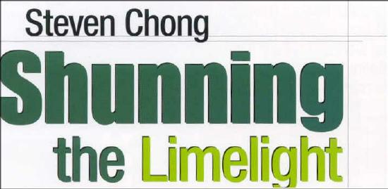 Steven Choong Shunning the Limelight